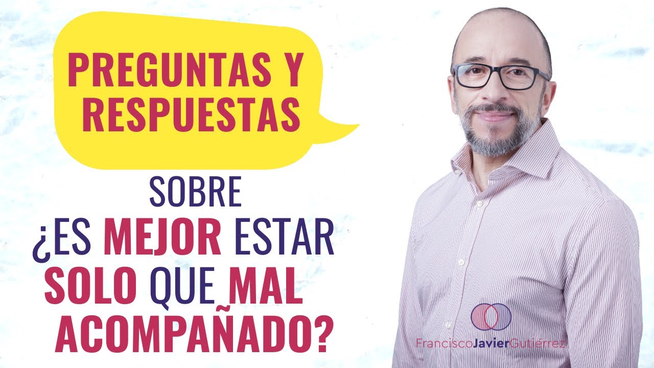 es mejor estar solo que mal acompañado significado