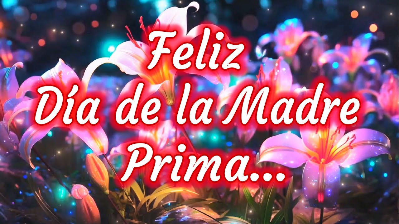 feliz dia de las madres a una prima