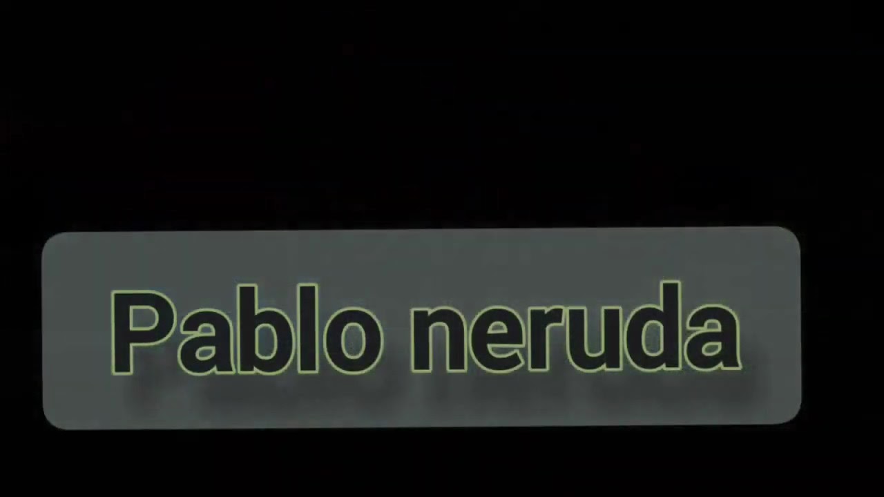 pablo neruda frases de la vida no quiero mucho