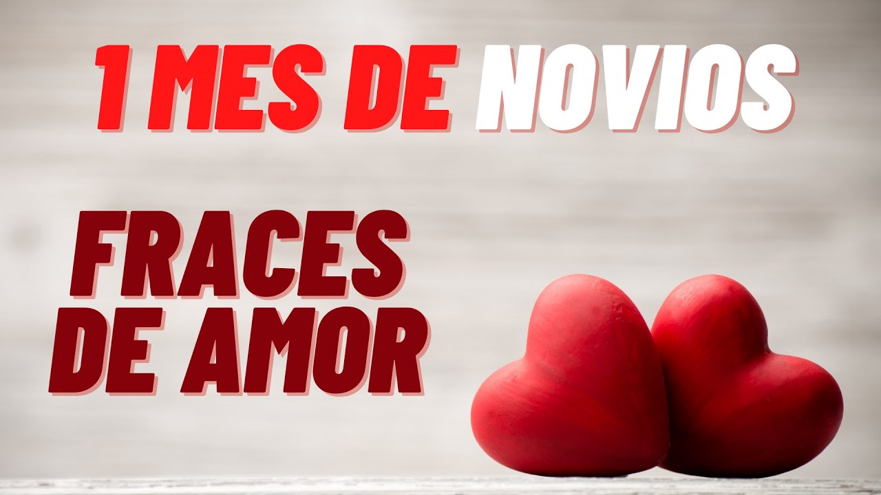 que decirle a tu novio cuando cumplen 1 mes
