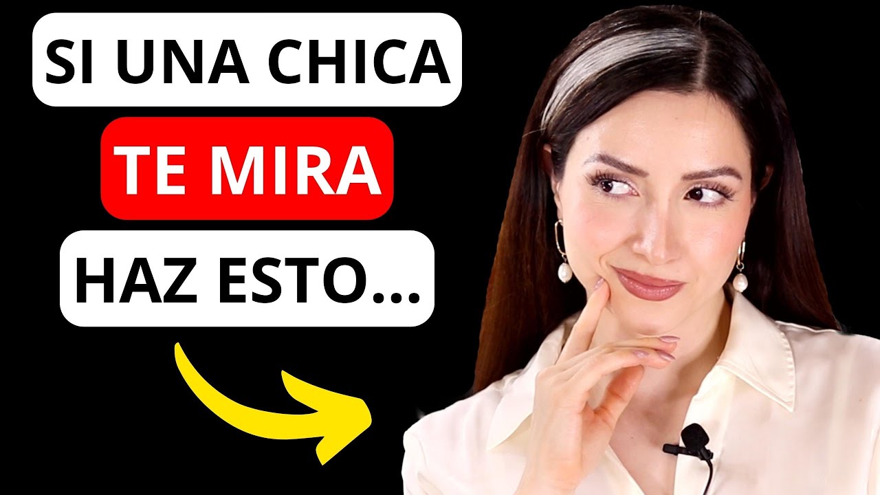 que pasa si una chica te mira mucho