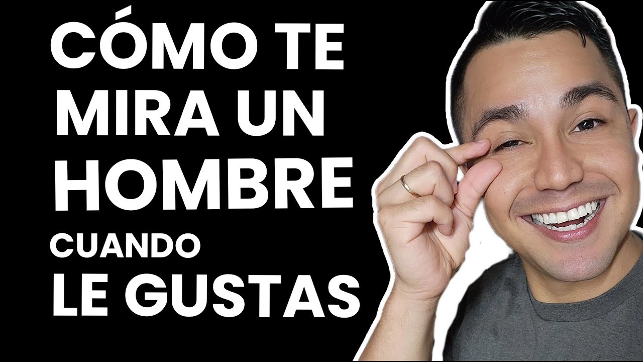 como mira un hombre a una mujer que le gusta