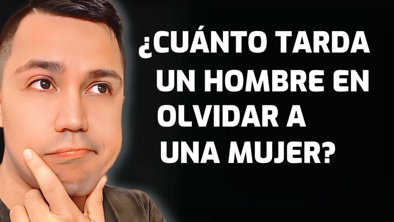 cuanto tiempo tarda una mujer en olvidar a un hombre