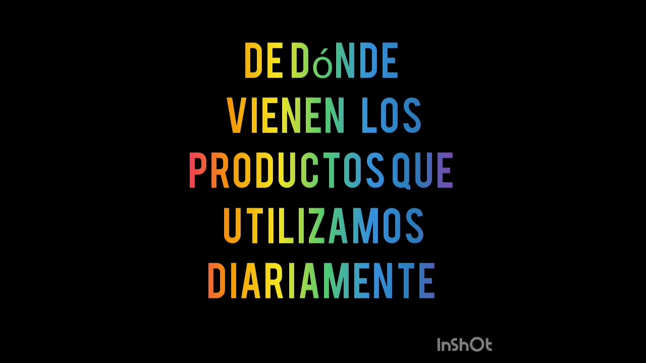 de donde vienen los productos que utilizamos diariamente