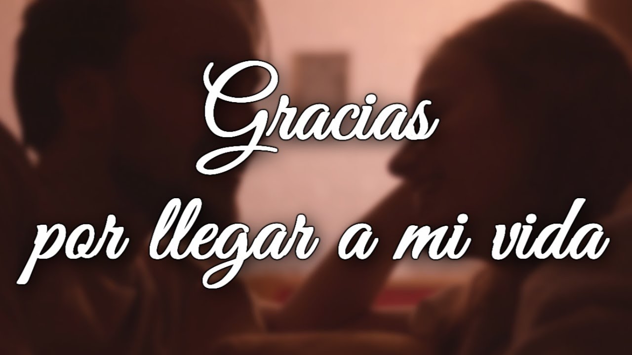 frases para decir gracias por llegar ami vida