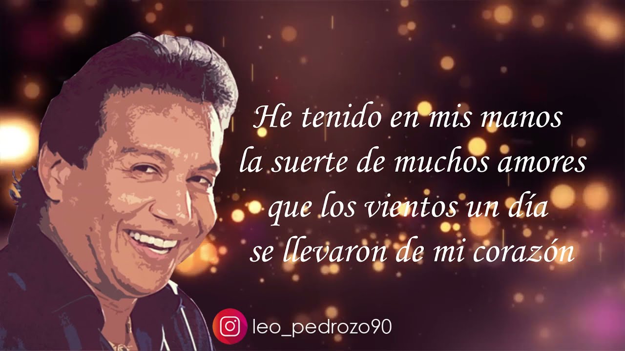 he tenido en mis manos la suerte de muchos amores