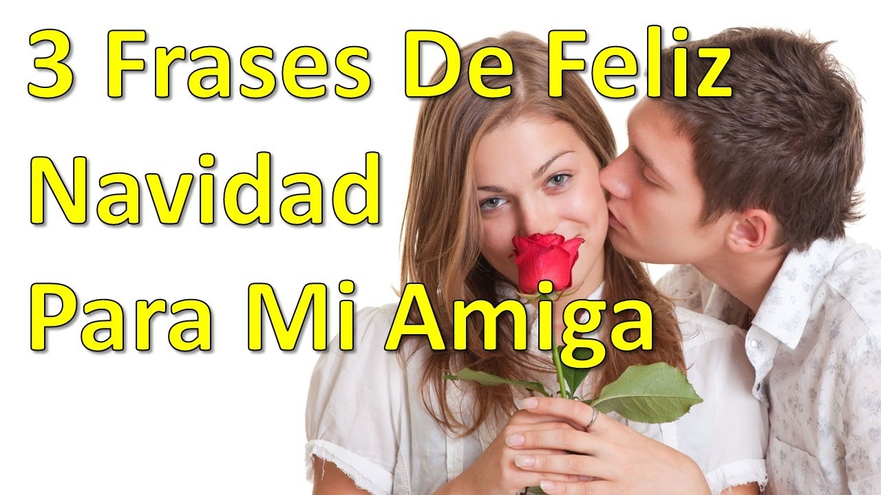 mensaje de navidad para una amiga muy querida