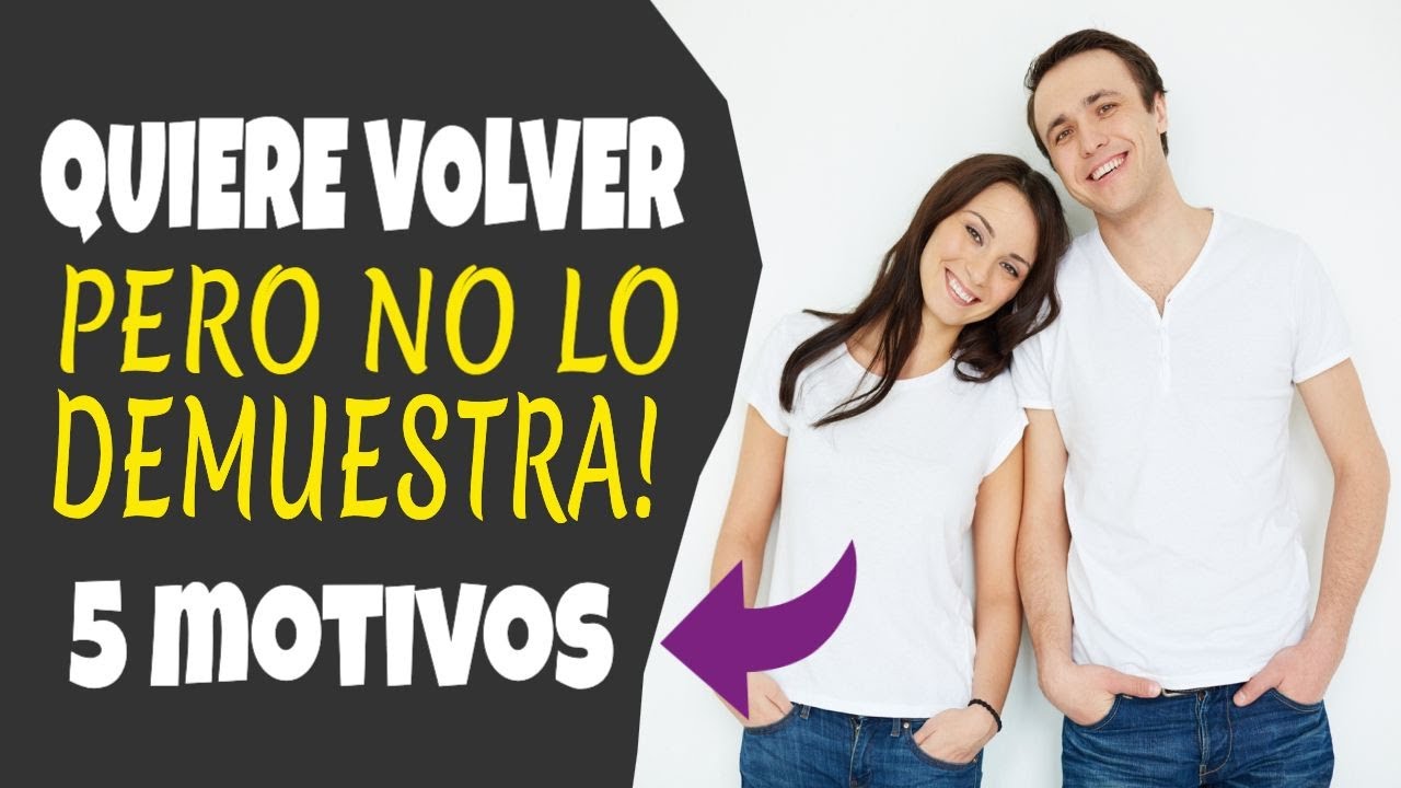 mi ex quiere volver pero no lo demuestra