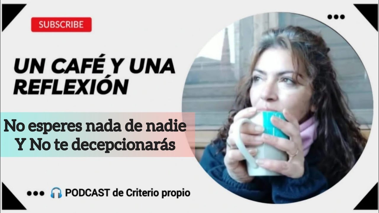 no esperes nada de nadie asi no te decepcionaras