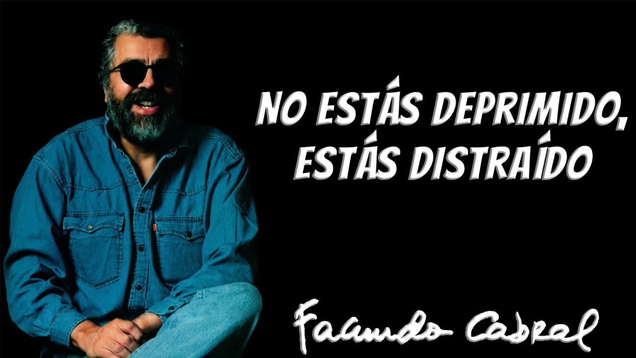 no estas deprimido estas distraido facundo cabral completo