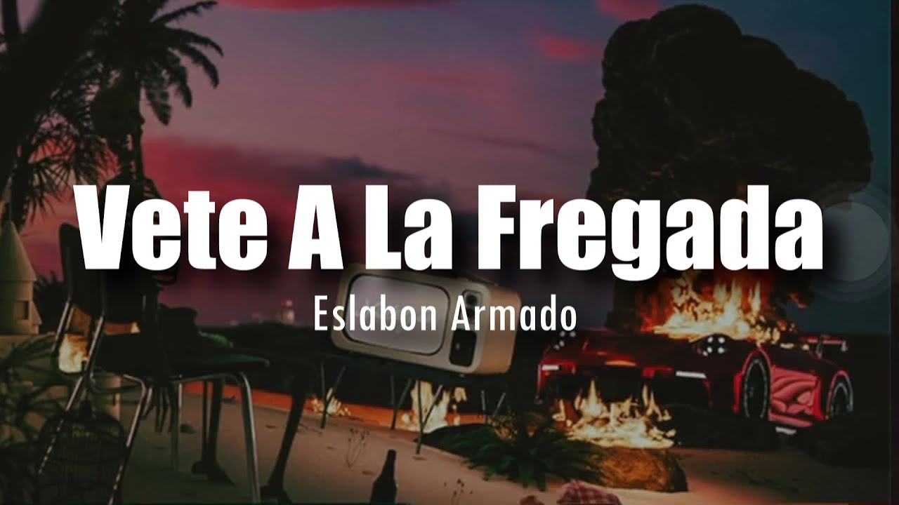 por mi te puedes ir a la fregada