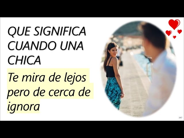 porque me mira de lejos y de cerca me ignora