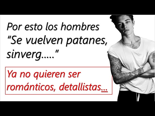 porque un hombre es un patan con una mujer