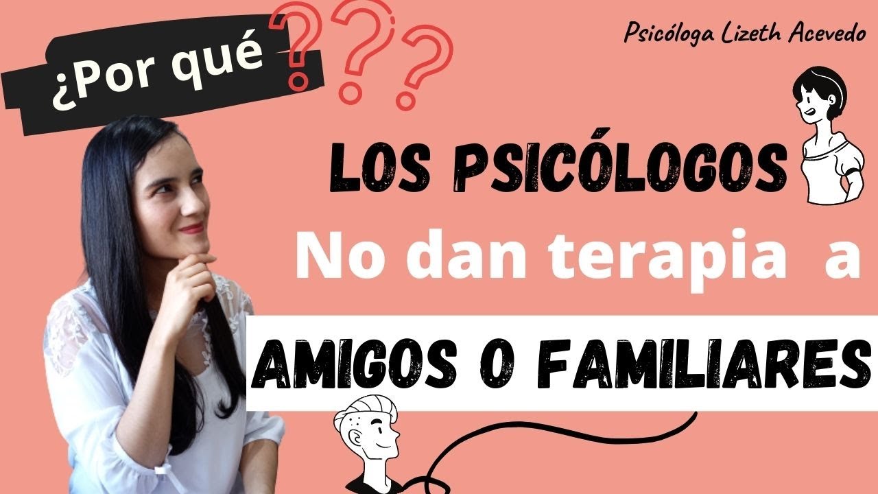 porque un psicólogo no puede tratar a su familia