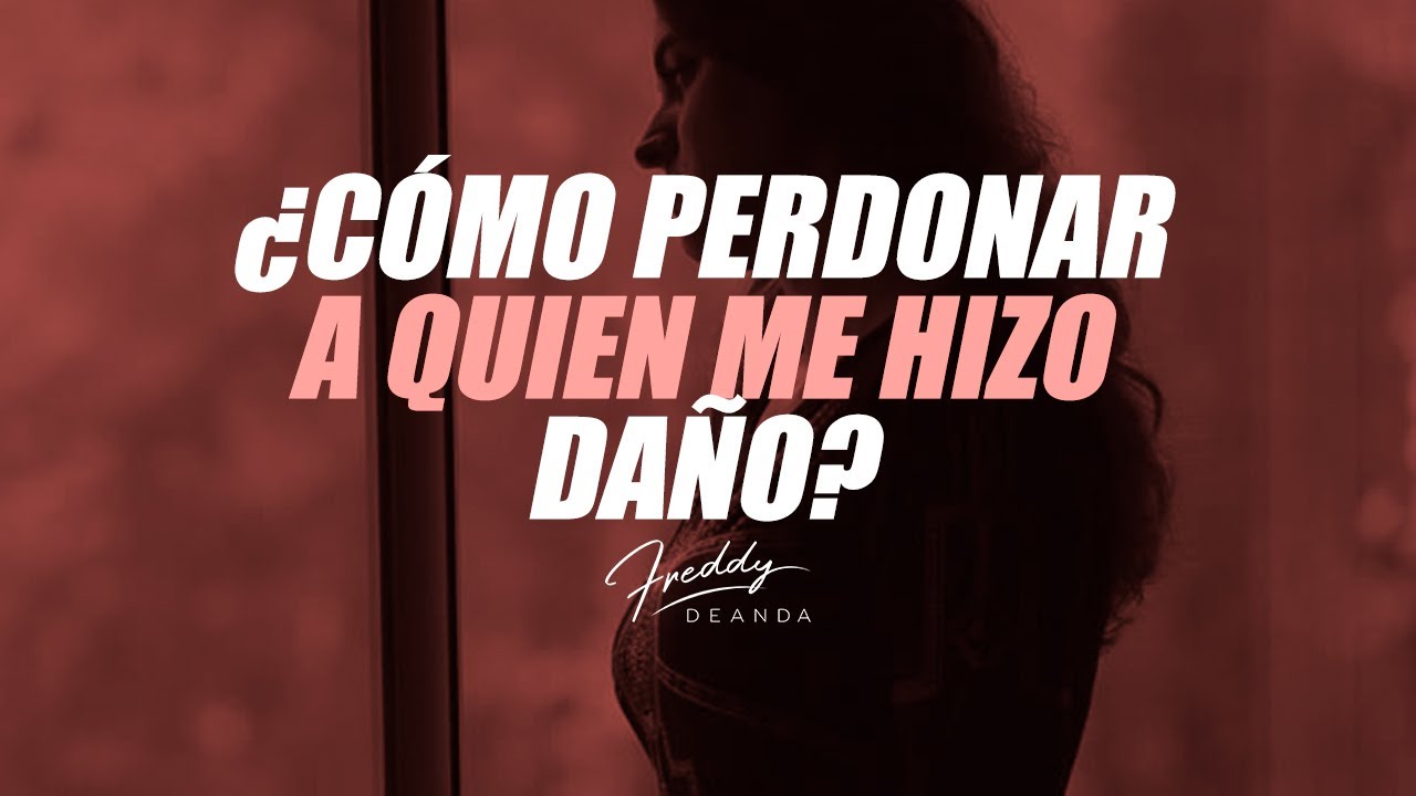como perdonar a un hombre que te hizo daño