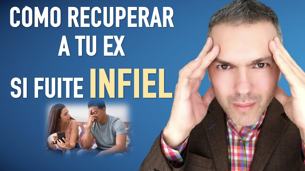 como recuperar a tu ex si le fuiste infiel