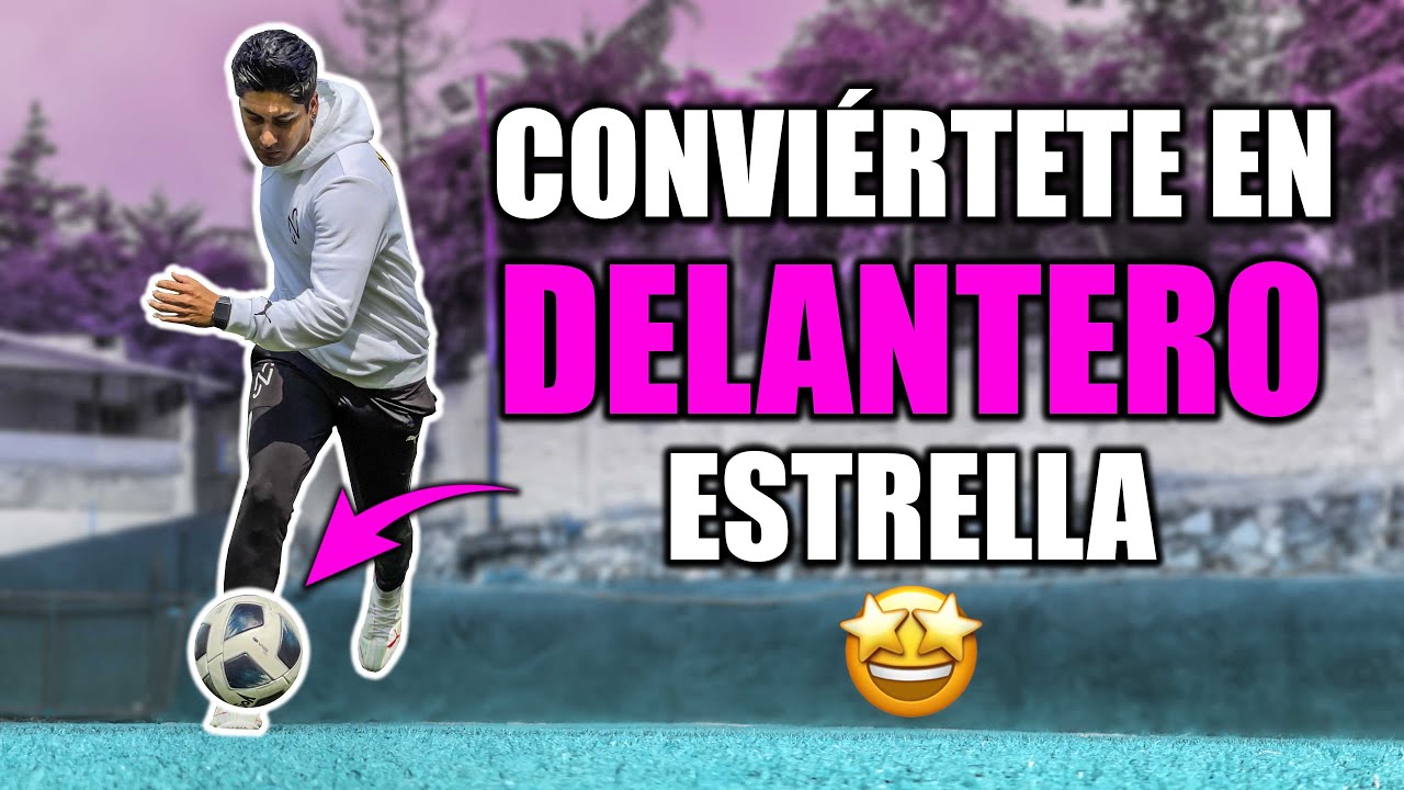 como ser un buen jugador de futbol delantero