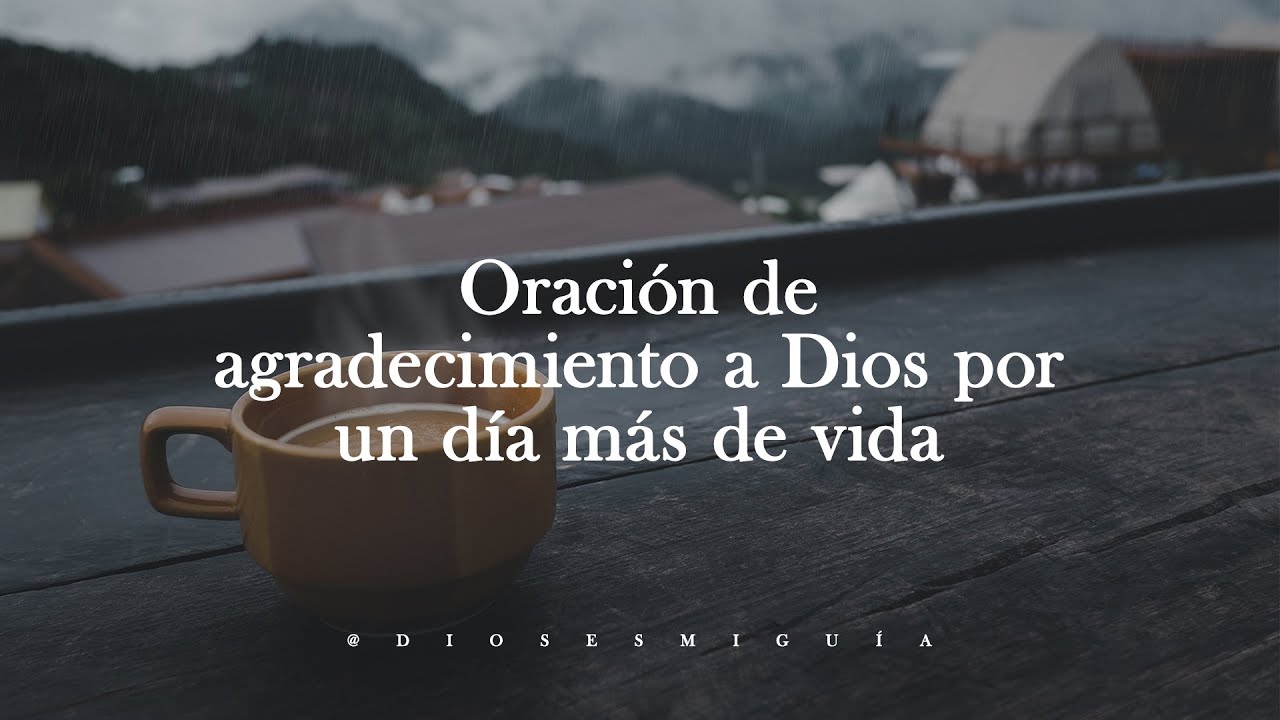 dar gracias a dios por un dia mas