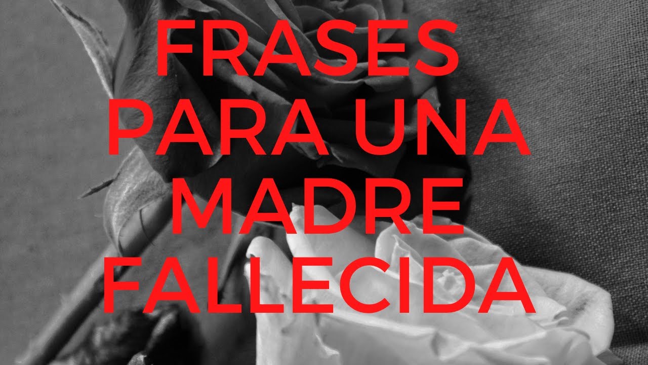 frases para una madre que ya no está