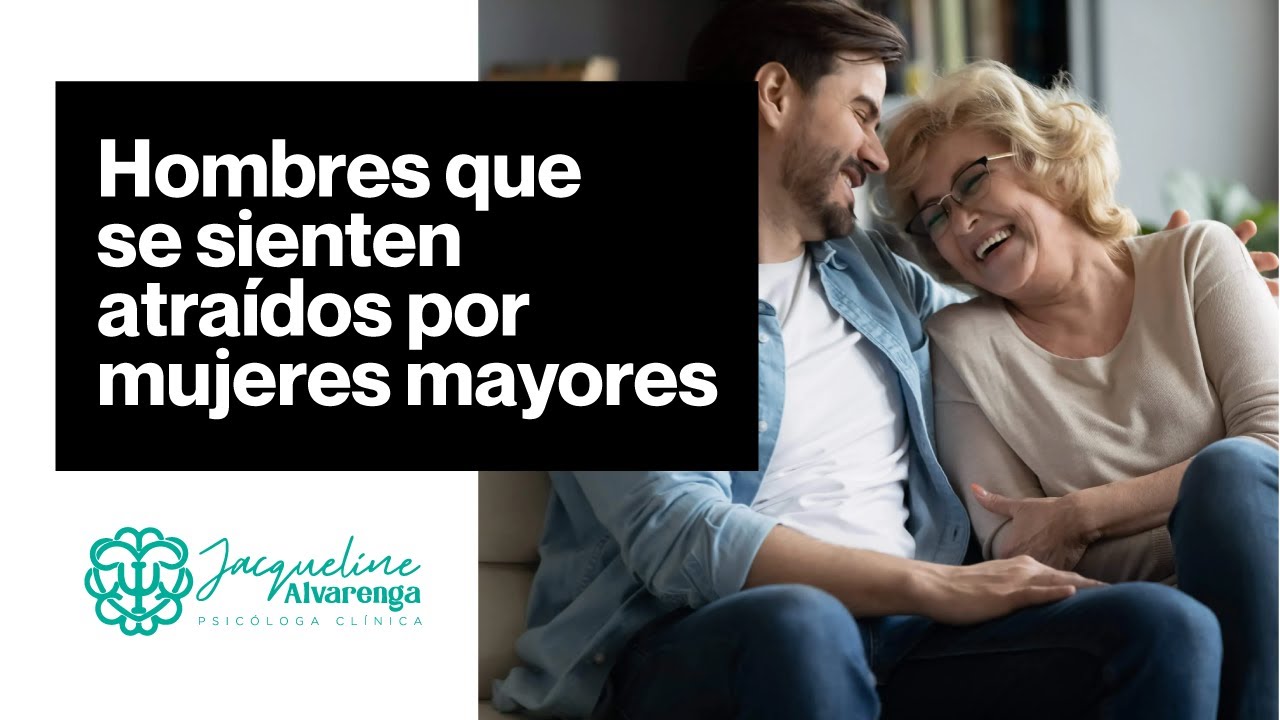 hombres que les gustan las mujeres mayores psicologia