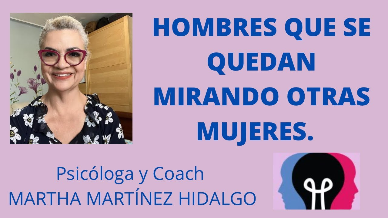 porque mi esposo mira a otras mujeres cuando está conmigo