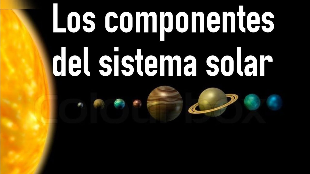 qué forma tienen sus componentes del sistema solar