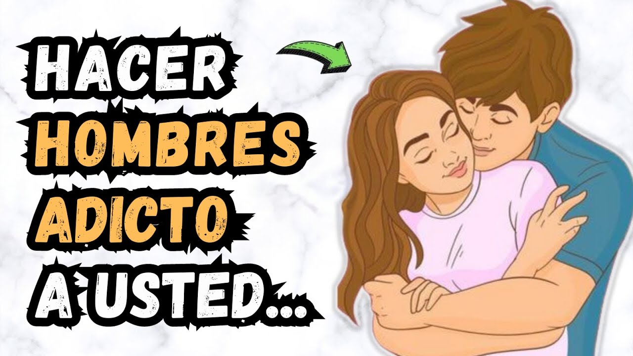 cuando un hombre se vuelve adicto a una mujer