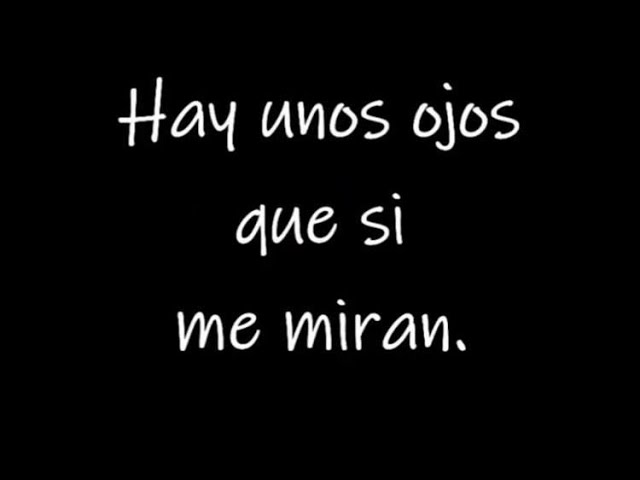hay unos ojos que si me miran letra