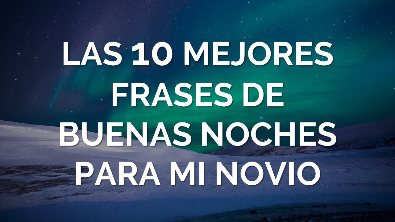 mensajes de buenas noches para mi novia largos