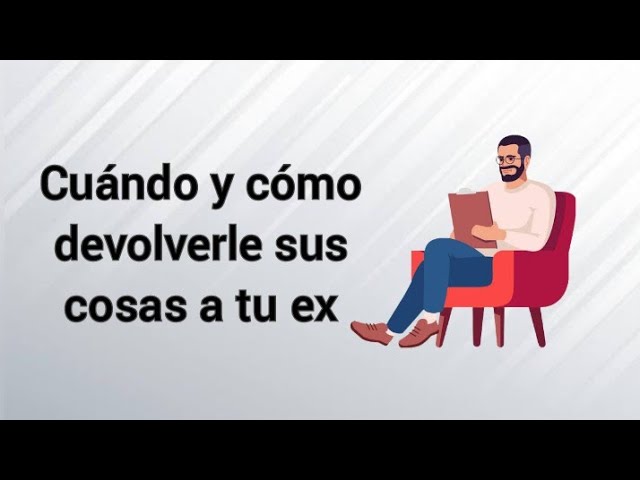 mi ex no se lleva sus cosas de mi casa