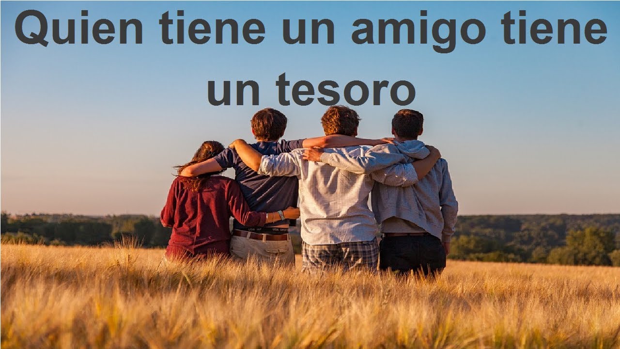 que significa quien tiene un amigo tiene un tesoro