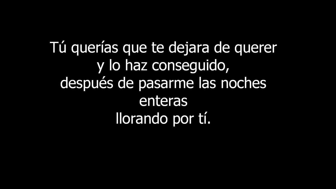 tu querías que te dejara de querer letra