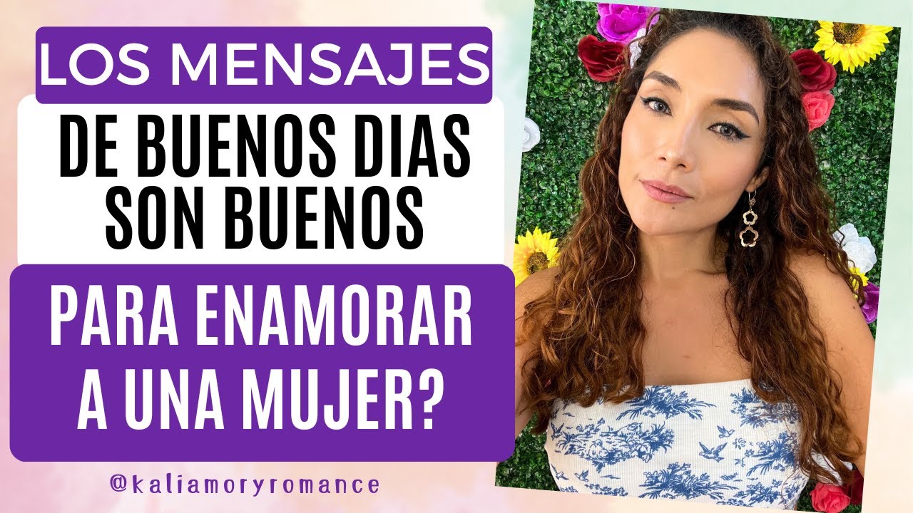 buenos dias para enamorar a una mujer dificil