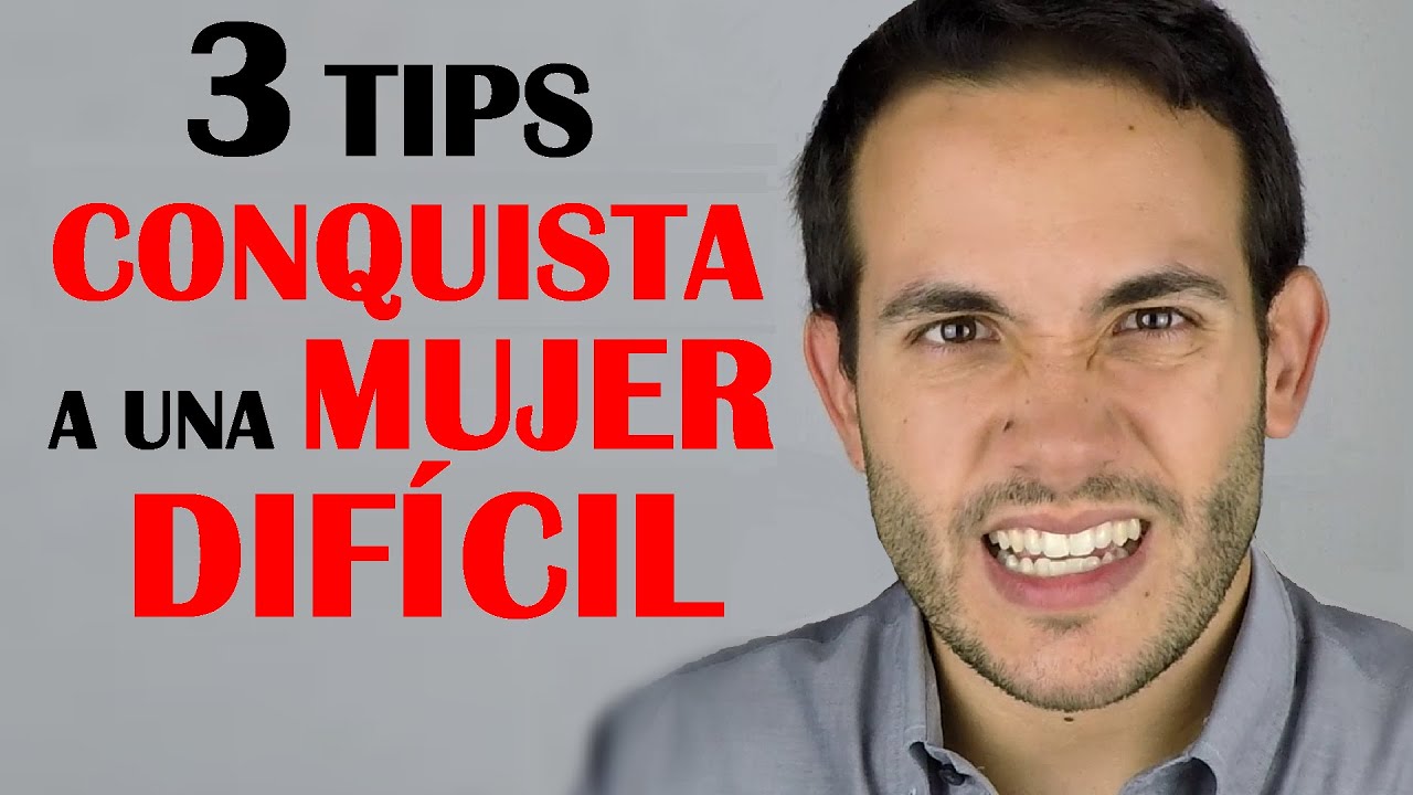 como conquistar a una mujer hermosa y dificil