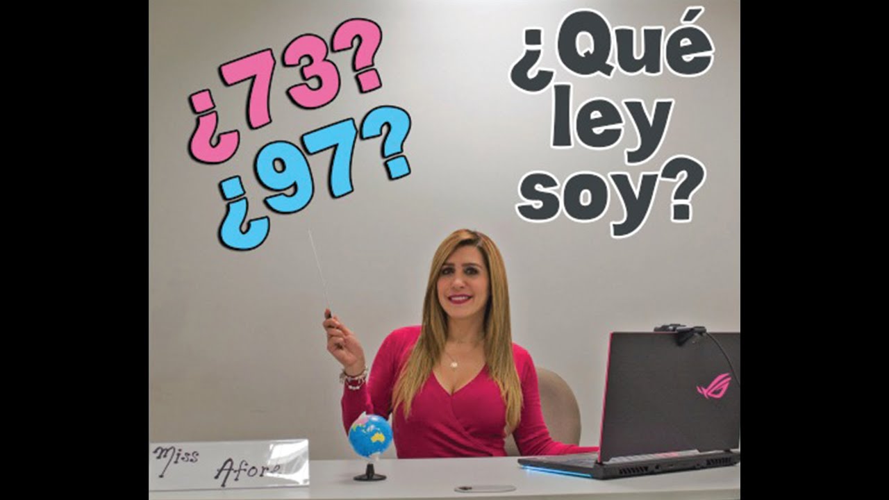como saber a que ley pertenezco 73 o 97