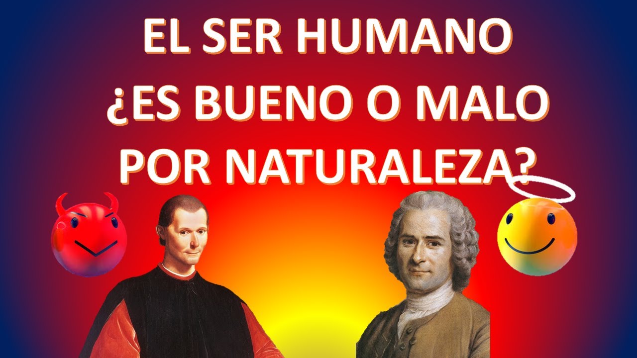 el hombre es bueno o malo por naturaleza maquiavelo