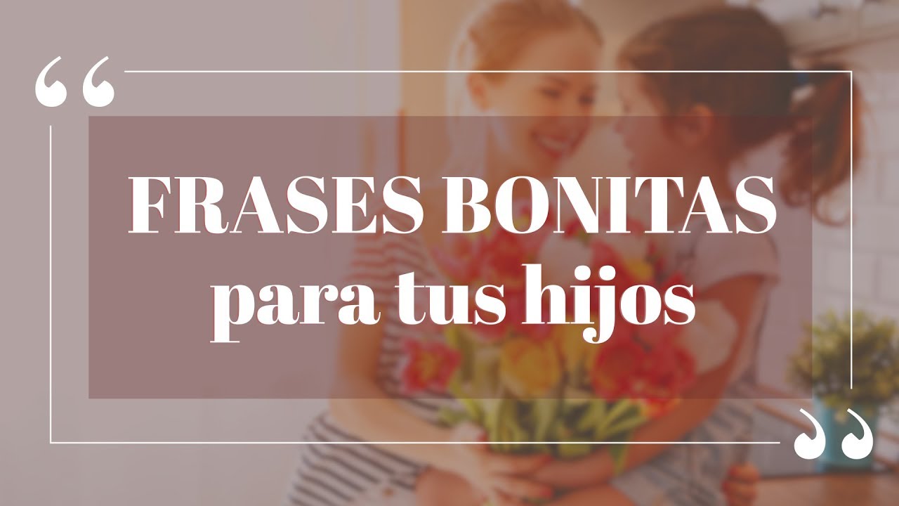 frases de una madre orgullosa de su hijo