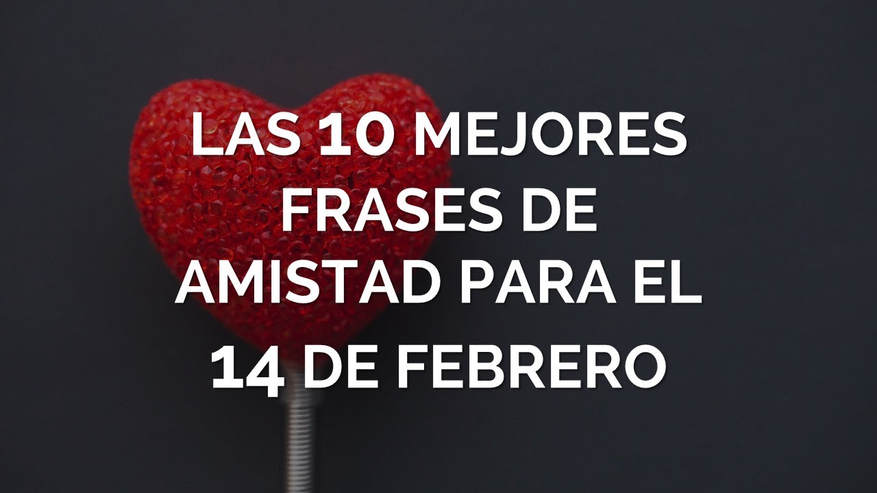 palabras para una amiga este 14 de febrero