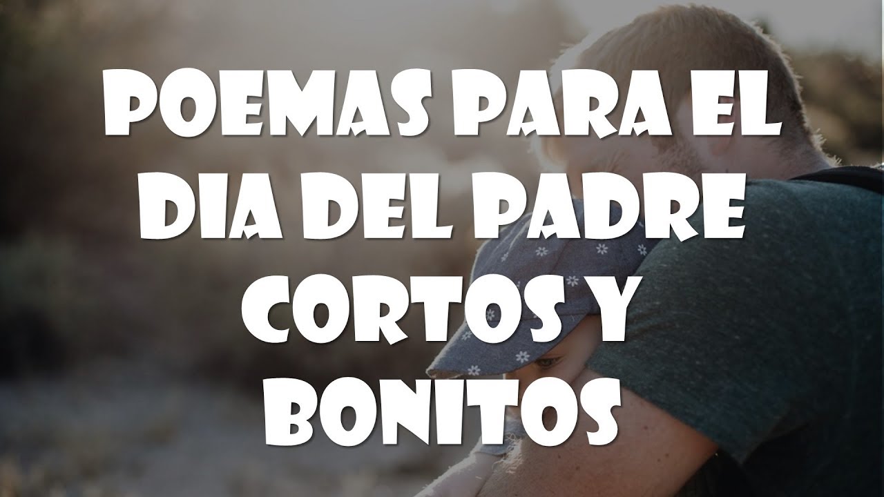 poemas para el dia del padre cortos y bonitos