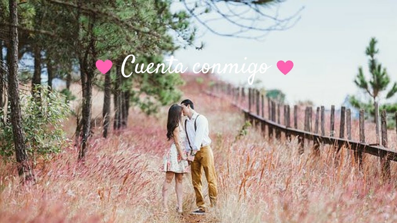 cuenta conmigo para siempre si me necesitas hablame