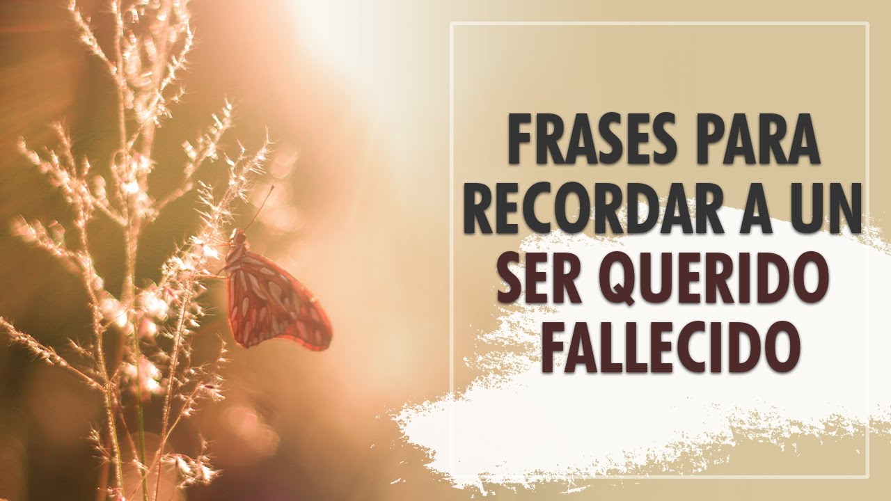 frases cuando extrañas a un ser querido que murio