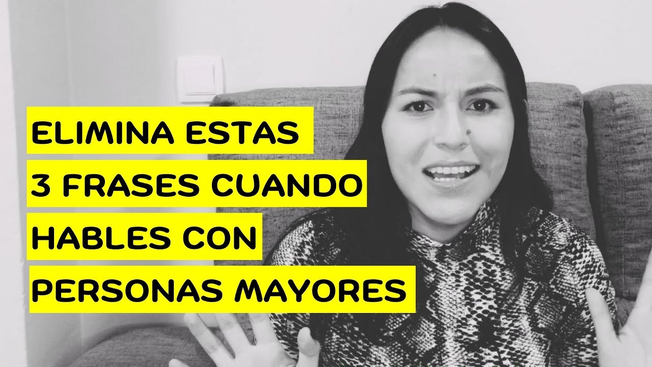frases para dirigirse a personas mayores o alguna autoridad
