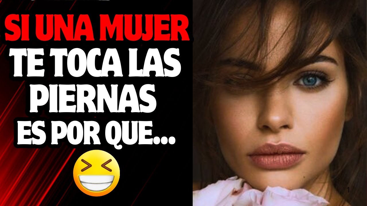 que significa que una mujer te toque la pierna