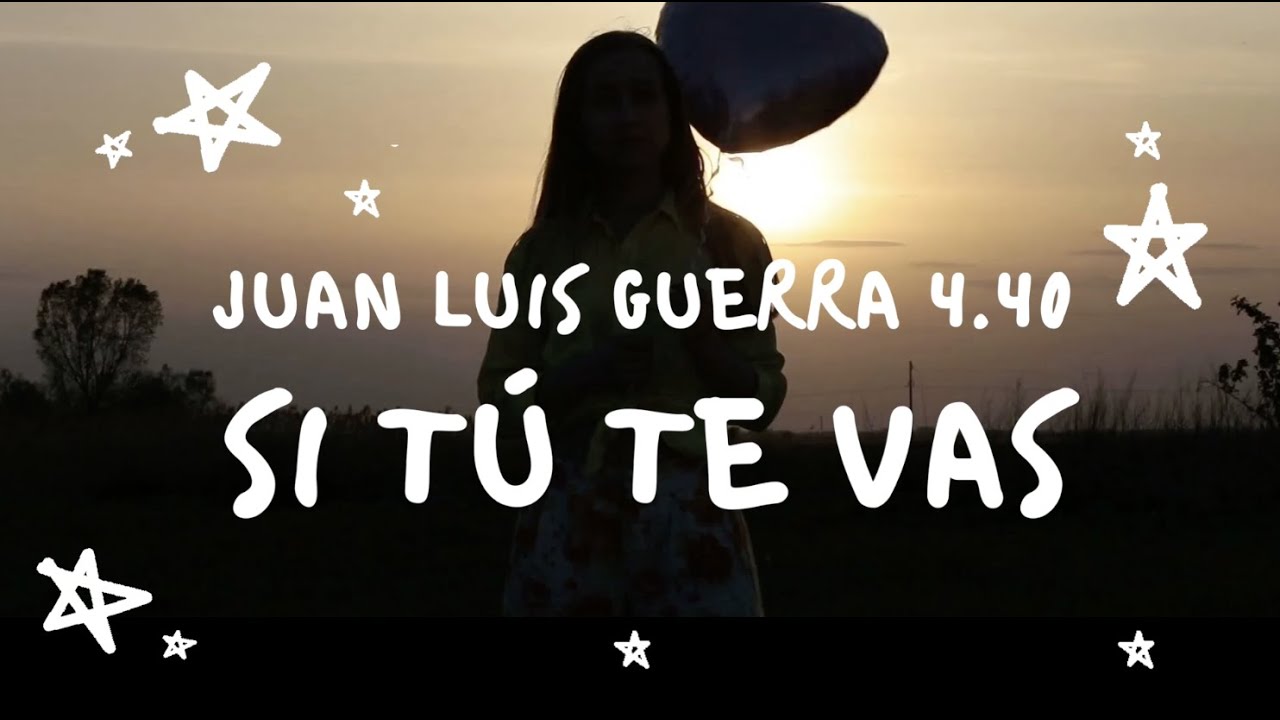 si tu te vas juan luis guerra letra